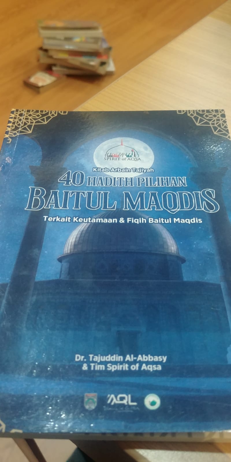 40 Hadith Pilihan Baitul Maqdis : Terkait Keutamaan & Fiqih Baitul Maqdis